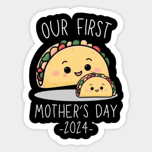 Our First Mother’s Day Together 2024 First Time Mom Taco Mommy design Sticker